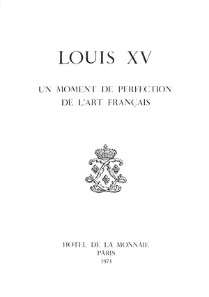 "Louis XV: Un Moment De Perfection De L'art Francais" 1974 GAXOTTE, Pierre and D'ESTAING, Valery Giscard