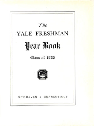 "The Yale Freshman Year Book: Class Of 1935"