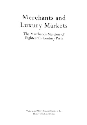 "Merchants And Luxury Markets The Marchands Merciers Of Eighteenth-Century Paris" 1996 SARGWNTSON, Carolyn