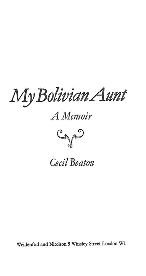 "My Bolivian Aunt A Memoir" 1971 BEATON, Cecil