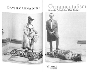 "Ornamentalism: How The British Saw Their Empire" 2001 CANNADINE, David (INSCRIBED)