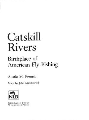 "Catskill Rivers: Birthplace Of American Fly Fishing" 1983 FRANCIS, Austin M.