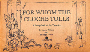 "For Whom The Cloche Tolls: A Scrap-Book Of The Twenties" 1953 WILSON, Angus