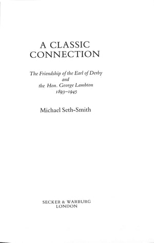 "A Classic Connection: The Friendship Of The Earl Of Derby And The Hon. George Lambton 1893-1945" 1983 SETH-SMITH, Michael