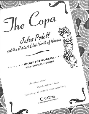 "The Copa: Jules Podell And The Hottest Club North Of Havana" 2007 PODELL-RABER, Mickey