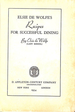 "Elsie De Wolfe's Recipes For Successful Dining" 1934 DE WOLFE, Elsie (Lady Mendl)