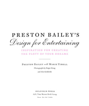 "Preston Bailey's Design For Entertaining: Inspiration For Creating The Party Of Your Dreams" 2002 BAILEY, Preston