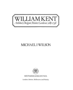 "William Kent: Architect, Designer, Painter, Gardener, 1685-1748"