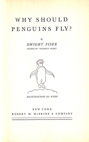 "Why Should Penguins Fly?" 1936 FISKE, Dwight