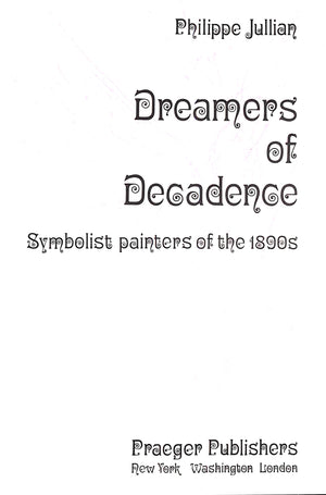"Dreamers Of Decadence: Symbolist Painters Of The 1890s" 1971 JULLIAN, Philippe