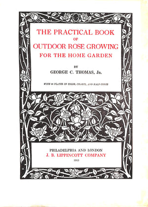 "The Practical Book Of Outdoor Rose Growing" 1915 THOMAS, George C. Jr