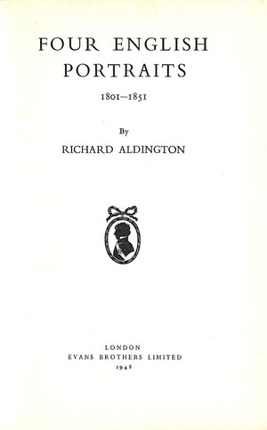 "Four English Portraits 1801-1851" 1949 ALDINGTON, Richard