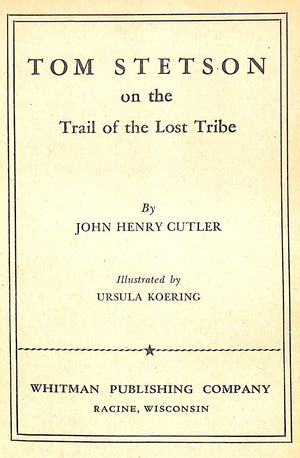 "Tom Stetson On The Trail Of The Lost Tribe" 1948 CUTLER, John Henry