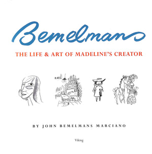 "Bemelmans: The Life & Art Of Madeline's Creator" 1999 MARCIANO, John Bemelmans