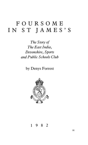 "Foursome In St James's: The Story Of The East India, Devonshire, Sports And Public Schools Club" 1982 FORREST, Denys