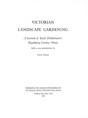"Victorian Landscape Gardening: A Facsimile Of Jacob Weidenmann's Beautifying Country Homes" 1978 SCHUYLER, David [introduction by]