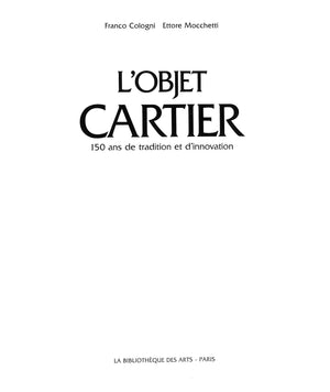 "L'Objet Cartier 150 Ans De Tradition Et D'Innovation" 1992 COLOGNI, Franco/ MOCCHETTI, Ettore