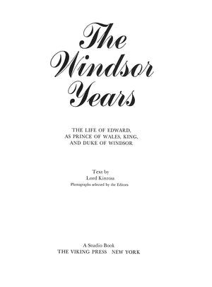 "The Windsor Years: The Life Of Edward, As Prince Of Wales, King, And Duke Of Windsor" 1967 Lord Kinross [text by]