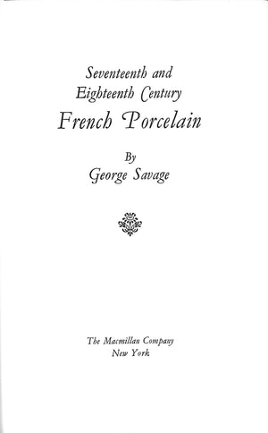 "Seventeenth & Eighteenth Century French Porcelain" 1960 SAVAGE, George