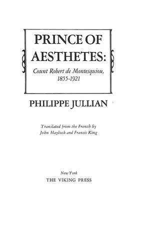 "Prince Of Aesthetes Count Robert De Montesquiou 1855-1921" 1968 JULLIAN, Philippe