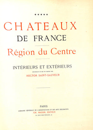 "Chateaux De France Region Du Centre Exterieurs Et Interieurs" SAINT-SAUVEUR, Hector