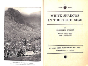 "White Shadows In The South Seas A Cruise To Sunsteeped Palms And White Beaches" 1919 O'BRIEN, Frederick