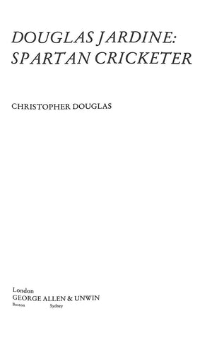 "Douglas Jardine: Spartan Cricketer" 1984 DOUGLAS, Christopher