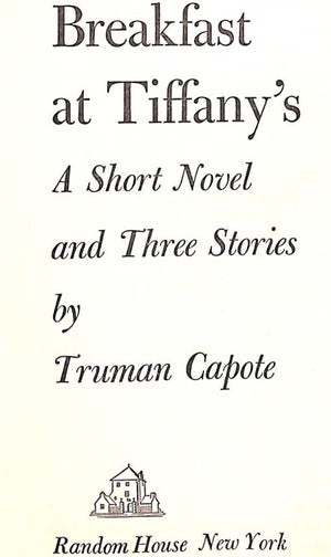 "Breakfast at Tiffany's: A Short Novel and Three Stories" 1958 CAPOTE, Truman