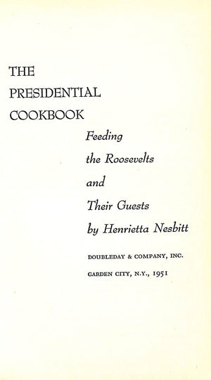 "The Presidential Cookbook: Feeding The Roosevelts And Their Guests" 1951 NESBITT, Henrietta (SOLD)