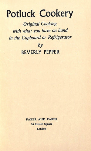 "Pot-Luck Cookery: Original Cooking With What You Have On Hand, In The Cupboard Or Refrigerator" 1957 PEPPER, Beverly