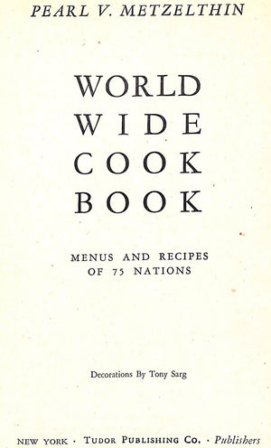 "The World Wide Cook Book: Menus And Recipes Of 75 Nations" 1944 METZELTHIN, Pearl V.