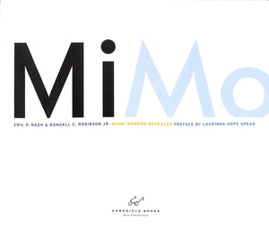 "MiMo: Miami Modern Revealed" 2004 NASH, Eric P. & ROBINSON, Randall C. Jr.