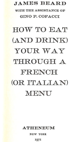 "How To Eat (And Drink) Your Way Through A French (Or Italian) Menu" 1971 BEARD, James