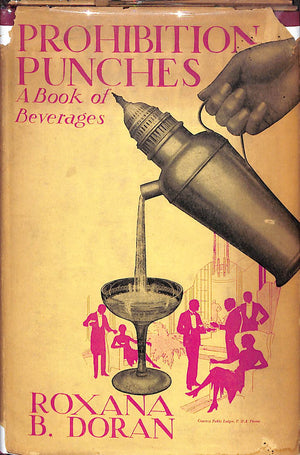 "Prohibition Punches: A Book Of Beverages" 1930 DORAN, Roxana B.