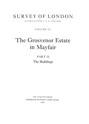 "Survey Of London Volume XL: The Grosvenor Estate In Mayfair - Part II: The Buildings"  1980 SHEPPARD, F.H.W.