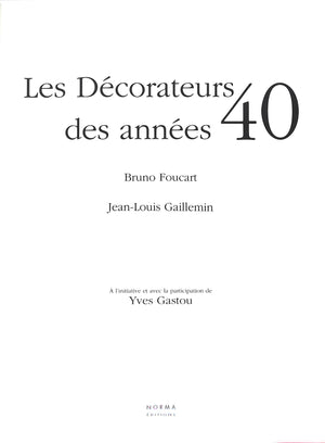 "Les Decorateurs Des Annees 40" 1999 FOUCART, Bruno and GAILLEMIN, Jean-Louis