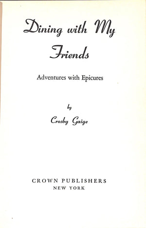 "Dining With My Friends: Adventures With Epicures" 1949 GAIGE, Crosby