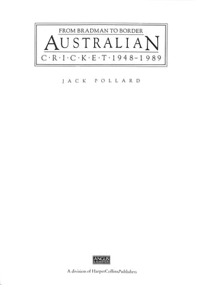 "From Bradman To Border: Australian Cricket: 1948-1989" POLLARD, Jack