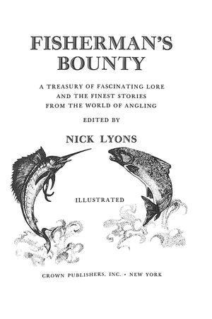 "Fisherman's Bounty: A Treasury Of Fascinating Lore And The Finest Stories From The World Of Angling" 1971 LYONS, Nick [edited by]