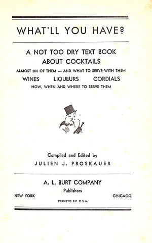 "What'll You Have? A Not Too Dry Text Book About Cocktails" 1933 PROSKAUER, Julien J. [compiled and edited by]