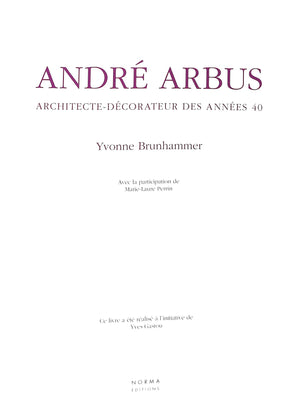 "Andre Arbus: Architecte- Decorateur Des Annees 40" 2003 BRUNHAMMER, Yvonne