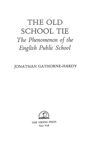 "The Old School Tie: The Phenomenon Of The English Public School" 1978 GATHORNE-HARDY, Jonathan (SOLD)