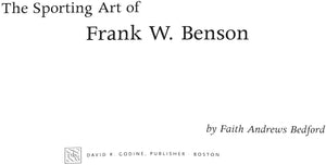 "The Sporting Art Of Frank W. Benson" 2000 BEDFORD, Faith Andres