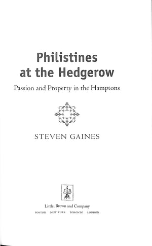 "Philistines At The Hedgerow: Passion And Property In The Hamptons" 1998 GAINES, Steven