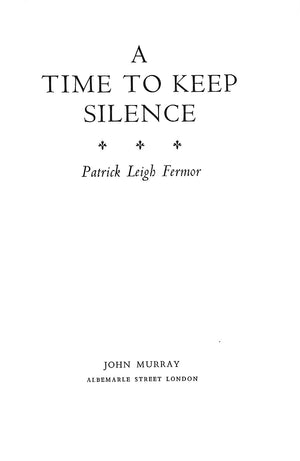 "A Time To Keep Silence" 1957 FERMOR, Patrick Leigh