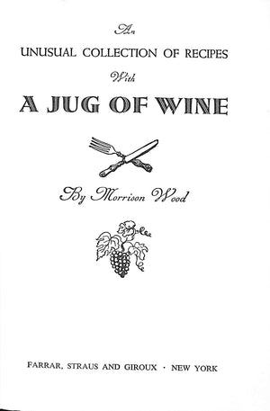 "With A Jug Of Wine: An Unusual Collection Of Cooking Recipes" 1965 WOOD, Morrison