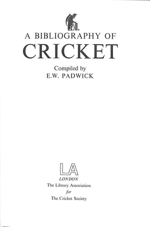 "A Bibliography Of Cricket" 1977 PADWICK, E.W.