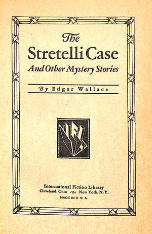 "The Stretelli Case (And Other Mystery Stories)" 1930 WALLACE, Edgar