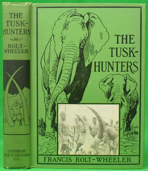 "The Tusk-Hunters" 1927 ROLT-WHEELER, Francis