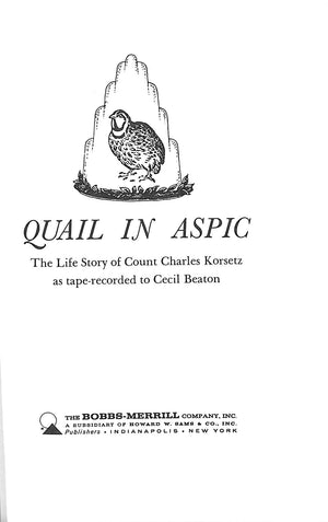 "Quail In Aspic: The Life Story Of Count Charles Korsetz As Tape-Recorded To Cecil Beaton" 1963 BEATON, Cecil